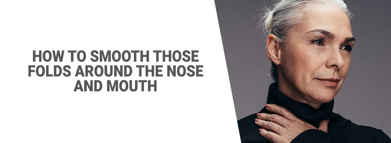 Blog: How to smooth those folds around the nose and mouth